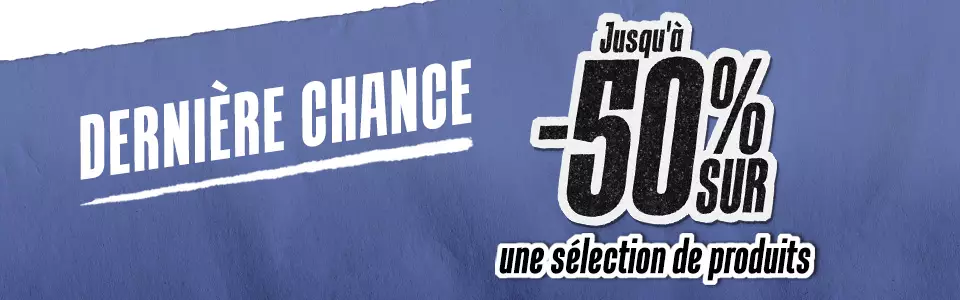 DERNIERE CHANCE : JUSQU'A 50% SUR UNE SELECTION DE PRODUITS