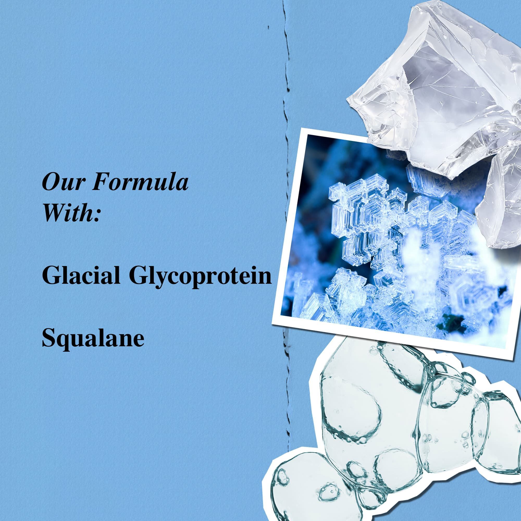 Formula with Glacial Glycoprotein & Squalane